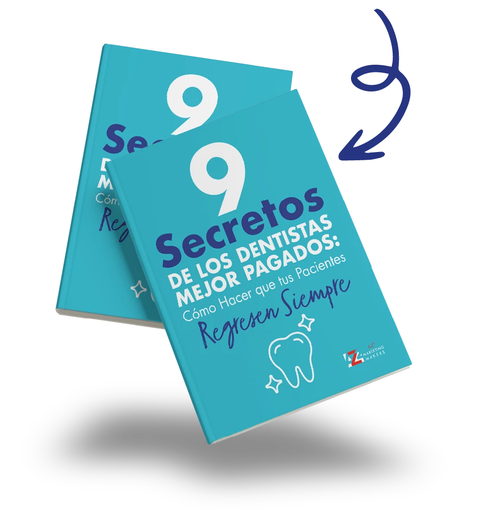 E-Book 9 Secretos de los Dentistas Mejor Pagados: Cómo Hacer que tus Pacientes Regresen Siempre
